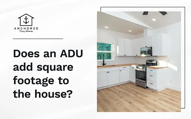 Will an adu add square footage to my house - questions answered by Anchored Tiny Homes in Johnson City / Kingsport